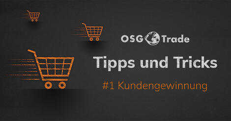 OSG-Trade Tipps und Tricks: 3 Tipps zur Kundengewinnung für Ihr Fachhandelsgeschäft!